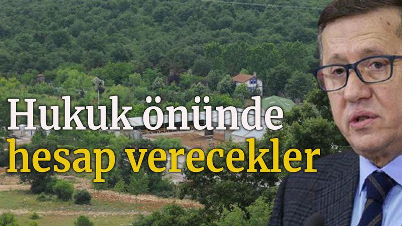 Hukuk önünde hesap verecekler